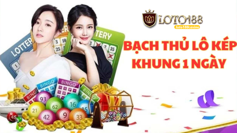 Bạch thủ lô kép miễn phí 1 ngày tại Loto188
