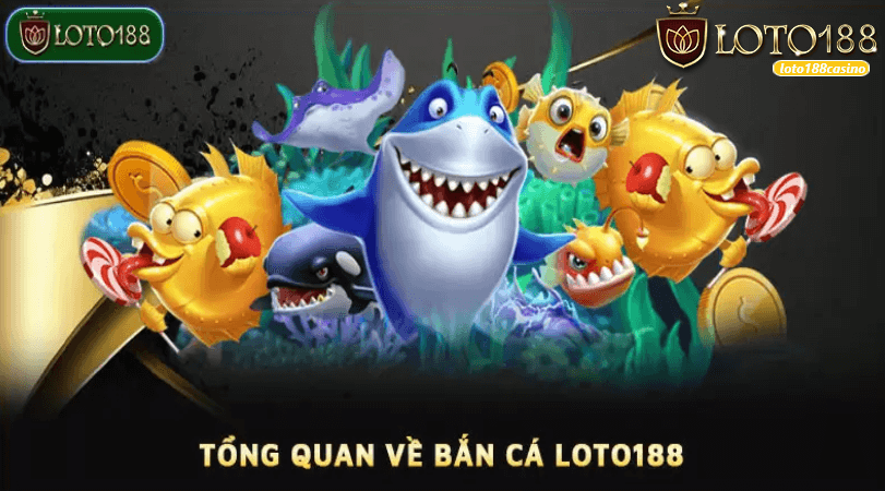 bắn cá Loto188 nhà cái