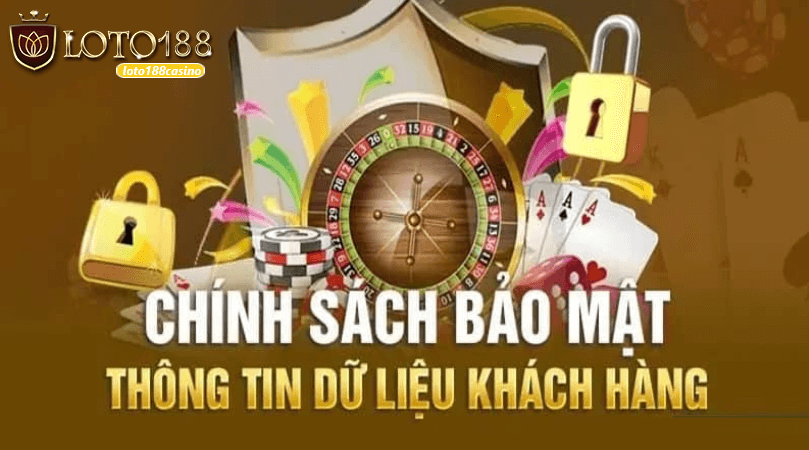 Chính sách bảo mật Loto188 casino