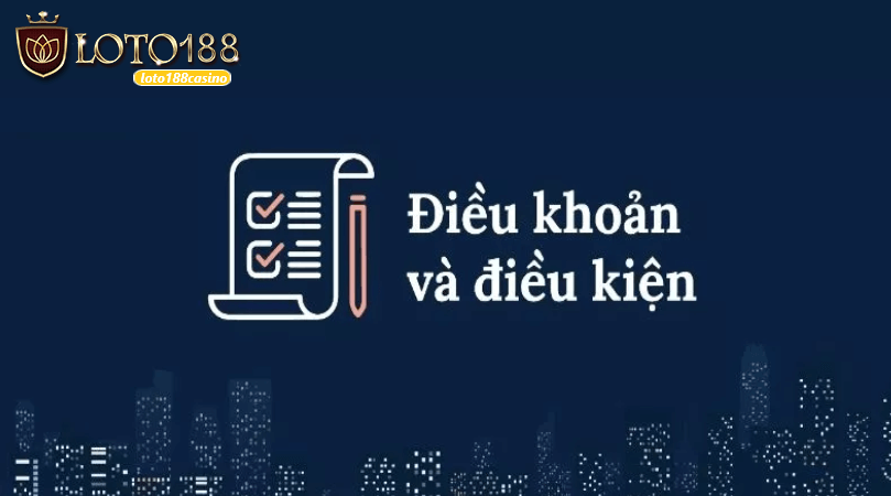 Điều khoản điều kiên Loto188